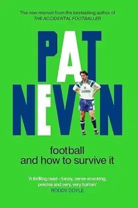 Football And How To Survive It - Pat Nevin