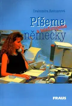 Píšeme a telefonujeme německy - Drahomíra Kettnerová