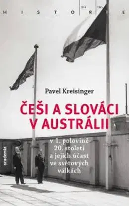 Češi a Slováci v Austrálii v 1. polovině 20. století a jejich účast ve světových válkách - Pavel Kreisinger