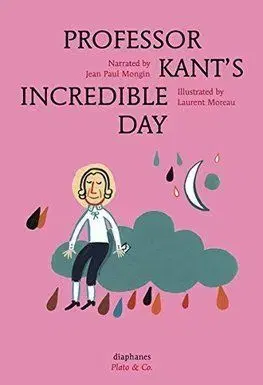 Professor Kants Incredible Day - Jean Paul Mongin