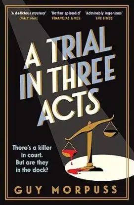A Trial in Three Acts - Morpuss Guy