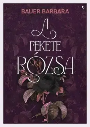 A fekete rózsa - Barbara Bauer