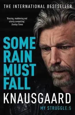 Some Rain Must Fall - Karl Ove Knausgard