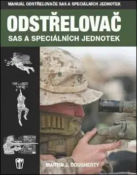 Odstřelovač - Vojenská příručka SAS a speciálních - Martin J. Dougherty