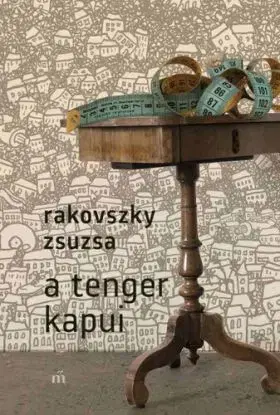 A tenger kapui - Zsuzsa Rakovszky