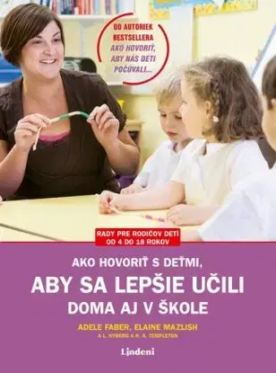 Ako hovoriť s deťmi, aby sa lepšie učili 2. vydanie - Adele Faber, Elaine Mazlish