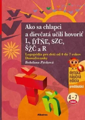 Ako sa chlapci a dievčatá učili hovoriť L, ĎŤŇĽ, CSZ, ČŠŽ a R - Bohdana Pávková, Richard Šmarda