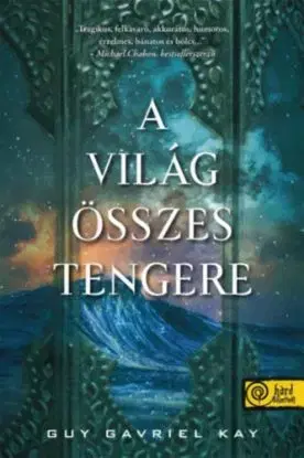 A világ összes tengere - Guy Gavriel Kay