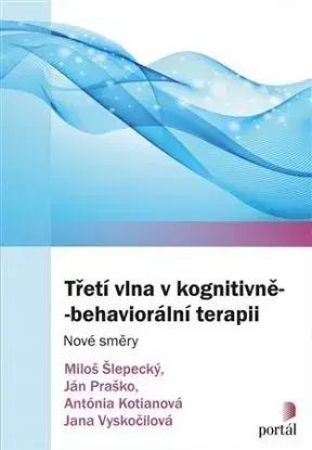 Třetí vlna v kognitivně-behaviorální terapii - Ján Praško