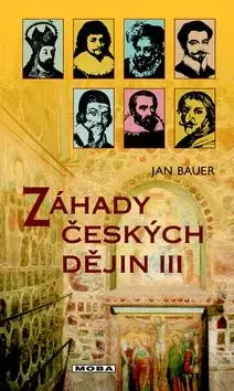 Záhady českých dějin III - Jan Bauer