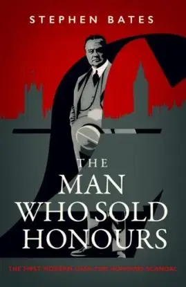 Man Who Sold Honours - Stephen Bates