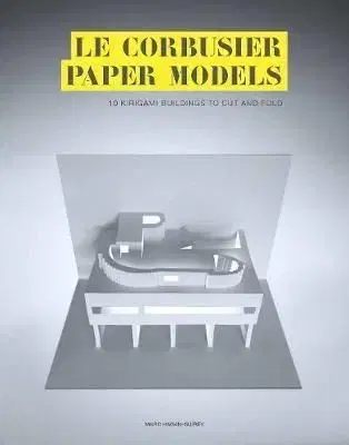 Le Corbusier Paper Models - Marc Hagan-Guirey