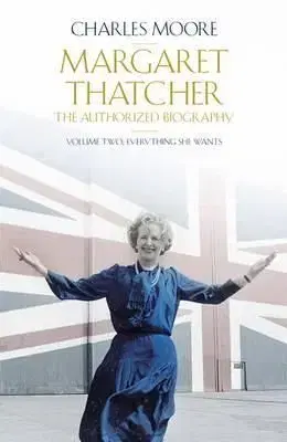 Margaret Thatcher The Authorized Biography, Volume 2 - Charles Moore