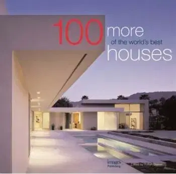 100 More of the World's Best Houses - Robyn Beaver