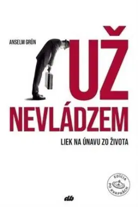 Už nevládzem - Anselm Grün