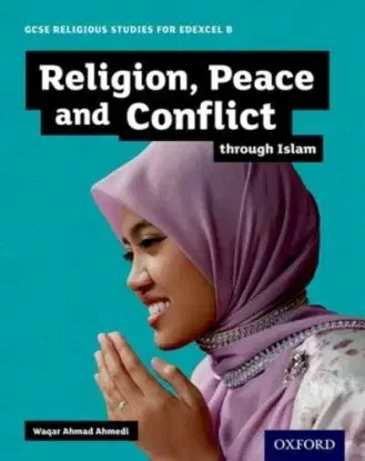GCSE Religious Studies for Edexcel B: Religion, Peace and Conflict through Islam - Waqar Ahmad Ahmedi