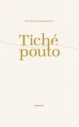 Tiché pouto - Dita Šperková Szapanosová