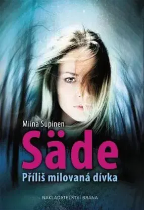 Säde - Příliš milovaná dívka - Miina Supinen
