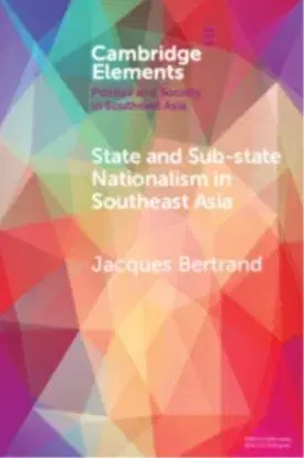 State and Sub-State Nationalism in Southeast Asia - Jacques Bertrand
