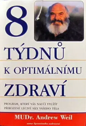 8 týdnů k optimálnímu zdraví - Andrew Weil
