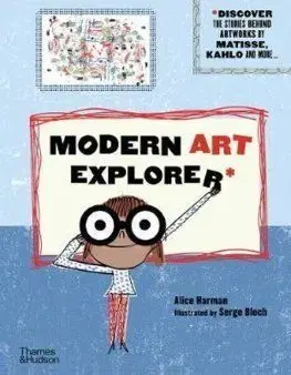 Modern Art Explorer: Discover the stories behind famous artworks - Alice Harman