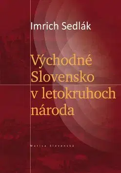 Východné Slovensko v letokruhoch národa - Imrich Sedlák