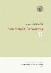 Acta Moralia Tyrnaviensia II - Autonómia a autenticita v kontexte morálnej filozofie