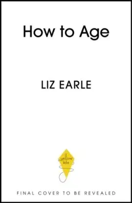How to Age The instant Number 1 Sunday Times Bestseller - Liz Earle