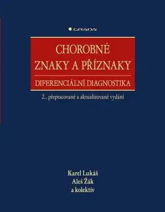 Chorobné znaky a příznaky, diferenciální diagnostika, 2., přepracované a aktualizované vydání - Lukáš Karel, Aleš Žák