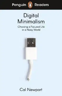 Penguin Readers Level 7: Digital Minimalism - Cal Newport