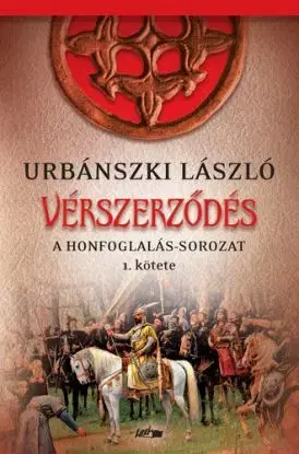 A Honfoglalás 1: Vérszerződés - László Urbánszki