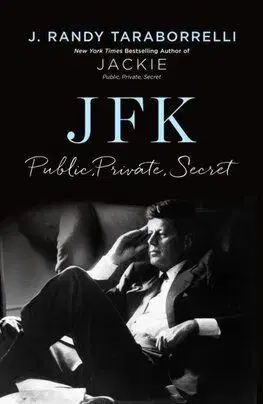JFK - Public, Private, Secret - J. Randy Taraborrelli