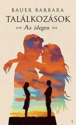Találkozások - Az idegen - Barbara Bauer