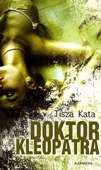 Doktor Kleopátra - Kata Tisza