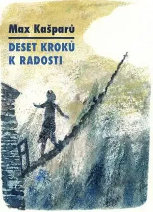 Deset kroků k radosti - Max Kašparů