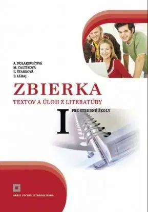 Zbierka textov a úloh z literatúry 1 pre SŠ - Alena Polakovičová