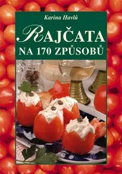 Rajčata na 170 způsobů - Karina Havlů