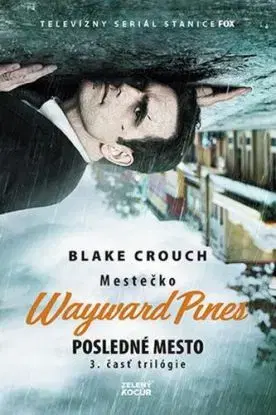 Posledné mesto - Mestečko Wayward Pines 3 - Blake Crouch