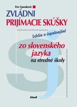 Zvládni prijímacie skúšky zo slovenského jazyka na stredné školy - Eva Cesnaková