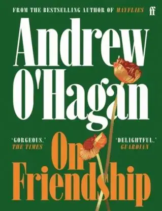 On Friendship - Andrew O'Hagan