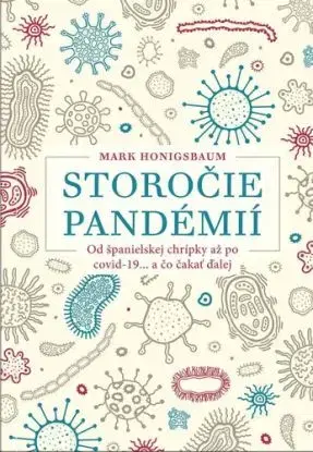 Storočie pandémií (Od španielskej chrípky až po covid-19... a čo čakať ďalej) - Mark Honigsbaum