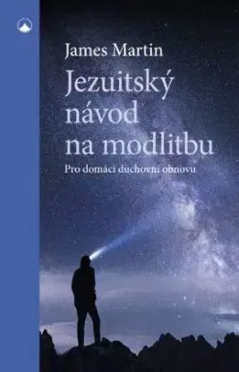 Jezuitský návod na modlitbu - Martin James