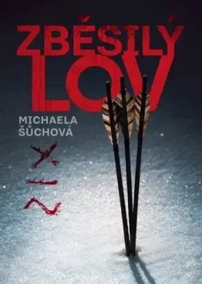 Zběsilý lov - Michaela Šůchová