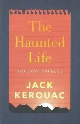 Haunted Life - Jack Kerouac