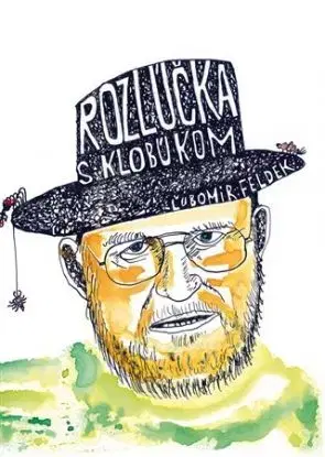 Rozlúčka s klobúkom - Ľubomír Feldek