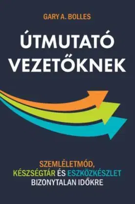 Útmutató vezetőknek - Gary A. Bolles