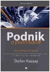 Podnik a podnikanie (druhý zväzok) - Štefan Kassay