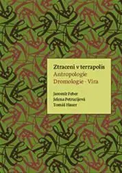 Ztraceni v terrapolis. Antropologie -Dromologie - Víra - Jaromír Feber