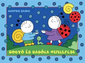 Bogyó és Babóca nefelejcse - Erika Bartos
