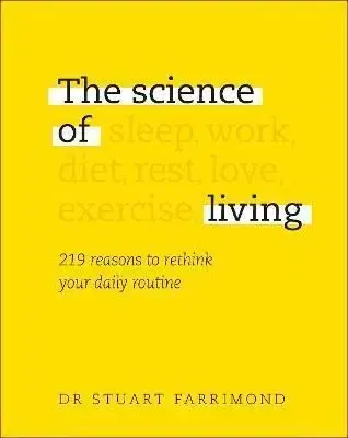 The Science of Living - Stuart Farrimond, Dr.